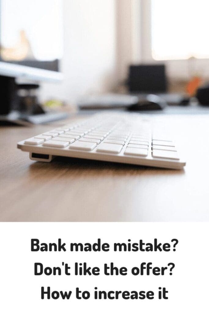 keyboard Bank made a mistake? Not happy with offer, how to get it increased