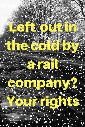 snow on train track Left out in the cold by a rail company - your rights