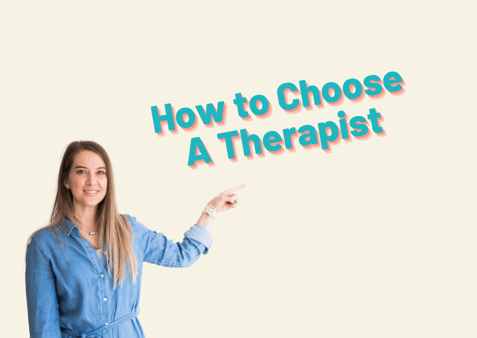 Woman in 40s long straight light brown hair smiling. Denim light blue shirt top two buttons undone, pointing to How to choose a therapist